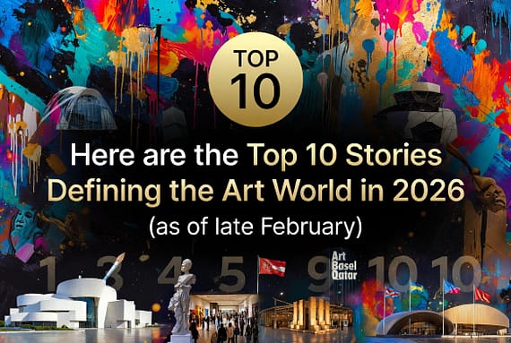 Here are the Top 10 Stories Defining the Art World in 2026 (as of late February)